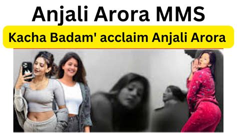 hot sexy indian mms|Anjali Arora MMS Video: Kachcha Badam girl Anjali Arora opens。